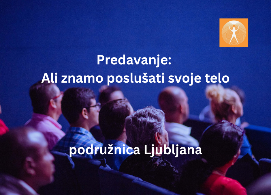 Predavanje: Ali znamo poslušati svoje telo